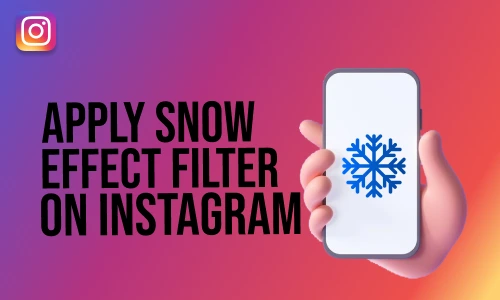 How to Apply Snow Effect Filter on Instagram